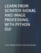 Learn from Scratch Signal and Image Processing with Python GUI by Rismon Hasiholan Sianipar