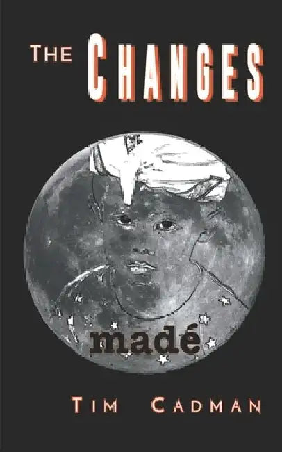 The Changes: Madé by Tim Cadman