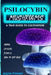 Psilocybin Mushrooms: A True Guide to Cultivation - Myths, Effects, Risks & How to Get Help by William Richards