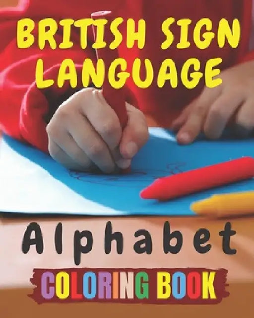 British Sign Language Alphabet Coloring Book: A British Sign Language Alphabet Coloring Book for Kids by Hadara's Fun Palace