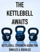 The Kettlebell Awaits: Kettlebell Strength Guide For Singles & Doubles by Coach Vaughn