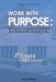 Work With Purpose: Fifty Years of Supported Employment and Training in the Annapolis Valley by Jim Prime