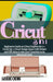 Cricut 3 in 1: Beginners Guide on Cricut Explore Air 2 + Cricut Joy + Cricut Deign Space with Proje by Odis, Lexie