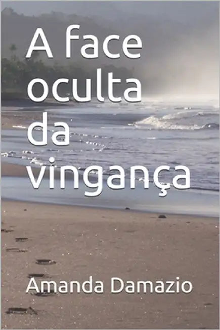 A face oculta da vingança by Damazio, Amanda
