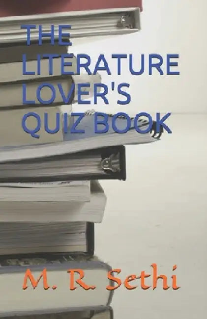 The Literature Lover's Quiz Book by M. R. Sethi