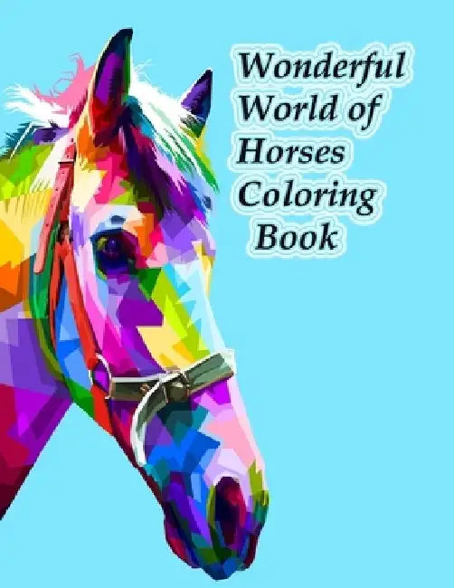 Wonderful World of Horses Coloring Book: Wonderful World of Horses Coloring Book (Wonderful World) 100 horses by Tomas Roben
