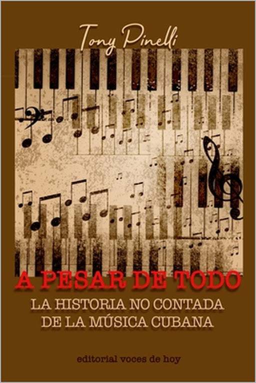 A pesar de todo: La historia no contada de la música cubana by Tony Pinelli