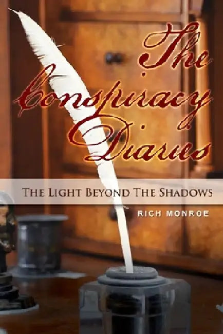 The Conspiracy Diaries: The Light Beyond The Shadows by Rich Monroe