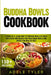 Buddha Bowls Cookbook: 2 Books In 1: Learn How To Prepare Meals At Scale With Over 200 Recipes For Vegetarian Bowls And Dishes For Healthy Di by Adele Tyler