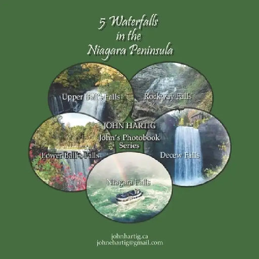 5 Waterfalls in the Niagara Peninsula: John's Photobook Series by John Iwan Hartig