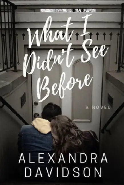 What I Didn't See Before by Alexandra Grace Davidson