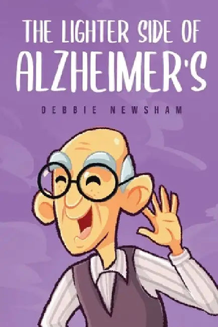 The Lighter Side of Alzheimer's by Debbie Newsham