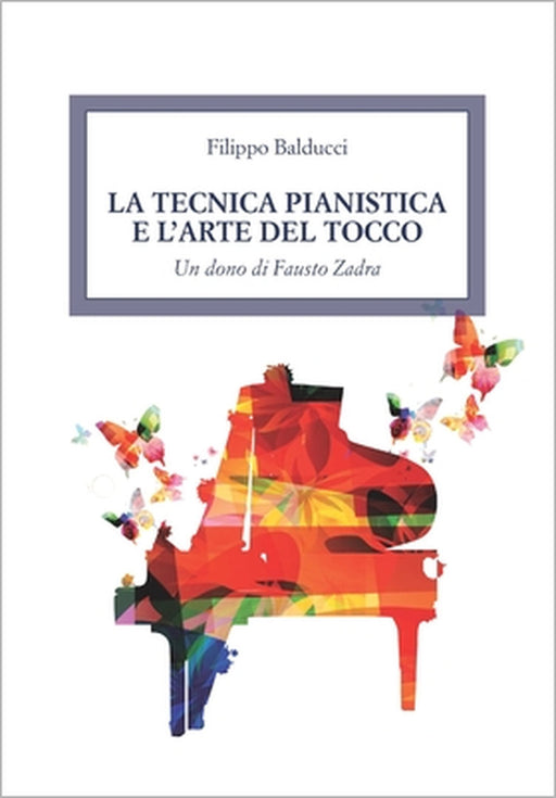La tecnica pianistica e l'arte del tocco: Un dono di Fausto Zadra by Filippo Balducci