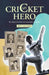 My Cricket Hero: XII Indians On Their XII Favourite Cricketers by Gulu Ezekiel