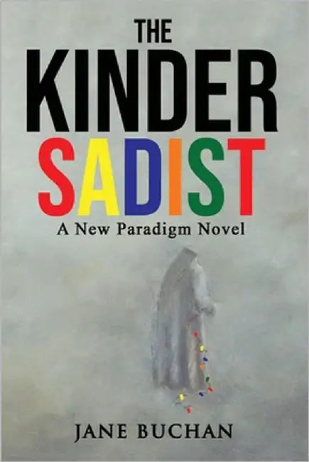 The Kinder Sadist: A New Paradigm Novel by Buchan, Jane