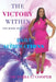 The Victory Within: The Book "I AM" Daily Affirmations by Victoria C. Cooper
