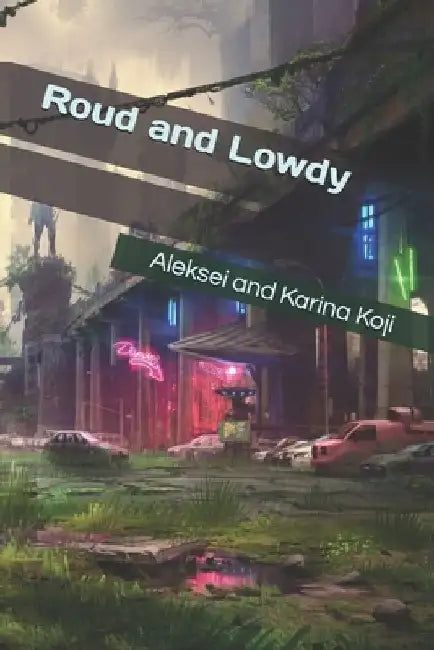 Roud and Lowdy by Karina Koji