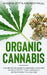 Organic Cannabis: The Definitive Guide to Growing Cannabis Without Pests, Toxic Chemicals or Pesticides, THC And CBD by Anderia Zetta Andrew Paull