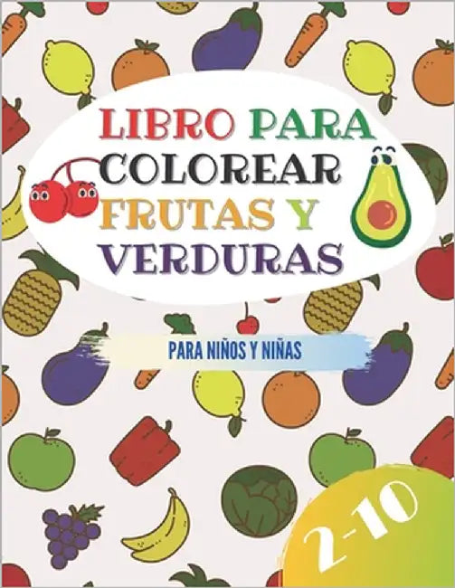Libro Para Colorear frutas y Verduras Para Niños y Niñas 2-10: cuaderno de diferentes ilustraciones de frutas y verduras animadas para colorear cortar by Jabene, Libros