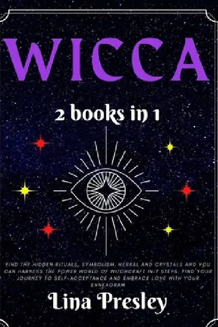 Wicca: Find the hidden rituals, symbolism, herbal and crystals and you can harness the power world of witchcraft in 7 steps. by Lina Presley