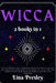 Wicca: Find the hidden rituals, symbolism, herbal and crystals and you can harness the power world of witchcraft in 7 steps. by Lina Presley