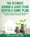 The Ultimate Airbnb & Short-Term Rentals Game Plan: How to guide for Airbnb, short term rentals, business & financial planning and property cash flow. by Bruce Gould
