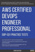 Aws: AWS Certified DevOps Engineer Professional (DOP-C01) Practice Tests by Mathieu, Denies
