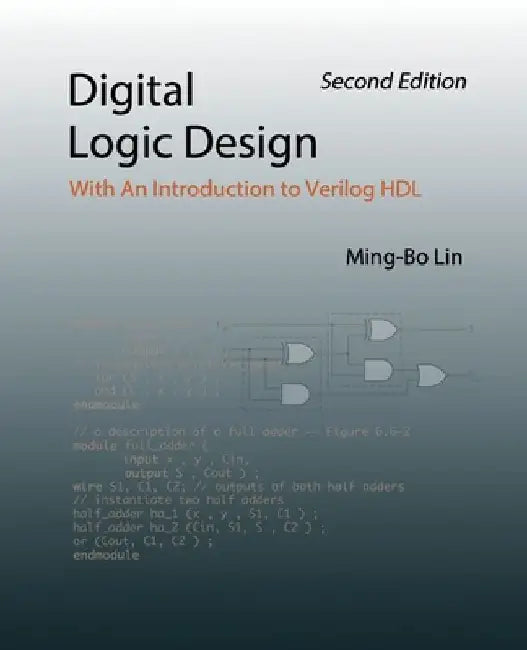 Digital Logic Design: With An Introduction to Verilog HDL by Ming-Bo Lin