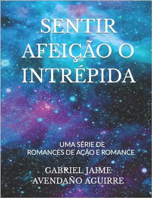 Sentir Afeição O Intrépida: Romances de Ação E Romance by Avendaño Aguirre, Gabriel Jaime