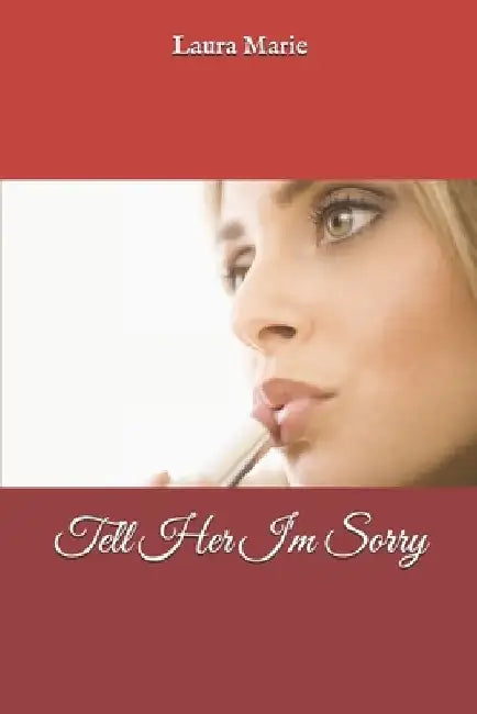Tell Her I'm Sorry by Laura Marie Doore