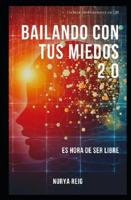 Bailando Con Tus Miedos 2.0: AILANDO CON TUS MIEDOS 2.0: 3 Pasos para Gestionar Tus Emociones Sin Sufrir y Ser Feliz. Incluido un CURSO DIGITAL GRATUI by Nurya Reig