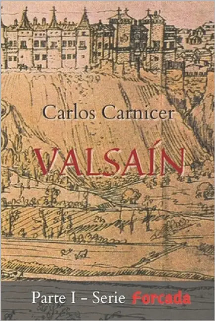 Valsaín: Parte I - Serie Forcada by Carnicer, Carlos