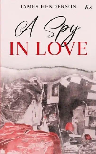 A Spy in Love by James Henderson