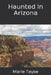Haunted In Arizona by Marie Tayse
