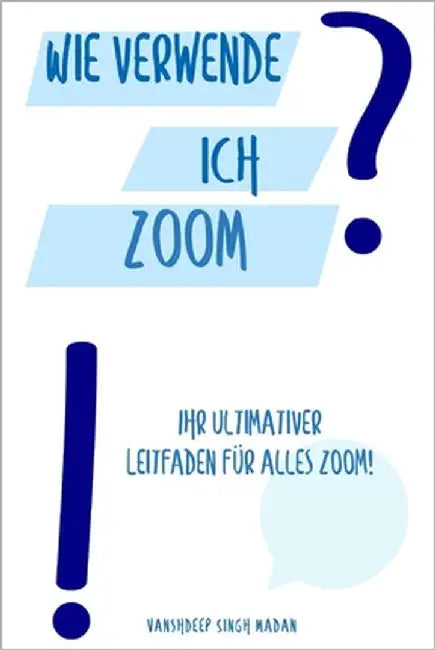 Wie verwende ich Zoom?! by Madan, Vanshdeep