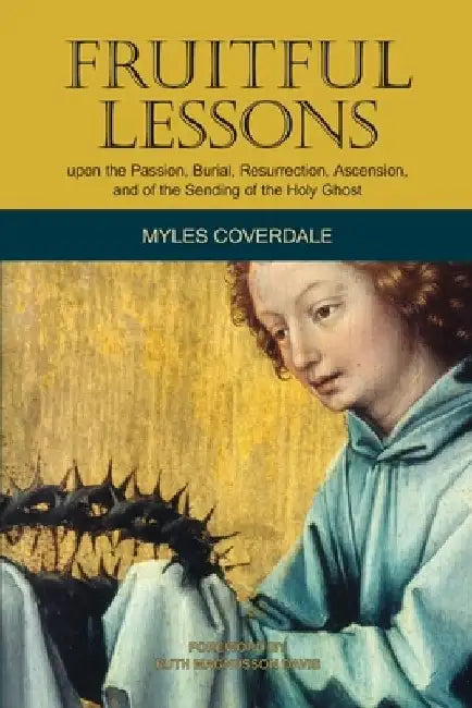 Fruitful Lessons upon the Passion, Burial, Resurrection, Ascension, and of the Sending of the Holy Ghost by Ruth Magnusson Davis