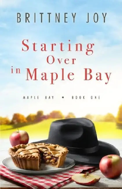Starting Over in Maple Bay: A Sweet Small Town Cowboy Romance by Brittney Joy