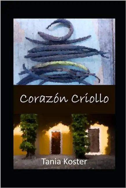 Corazón criollo by Koster, Tania