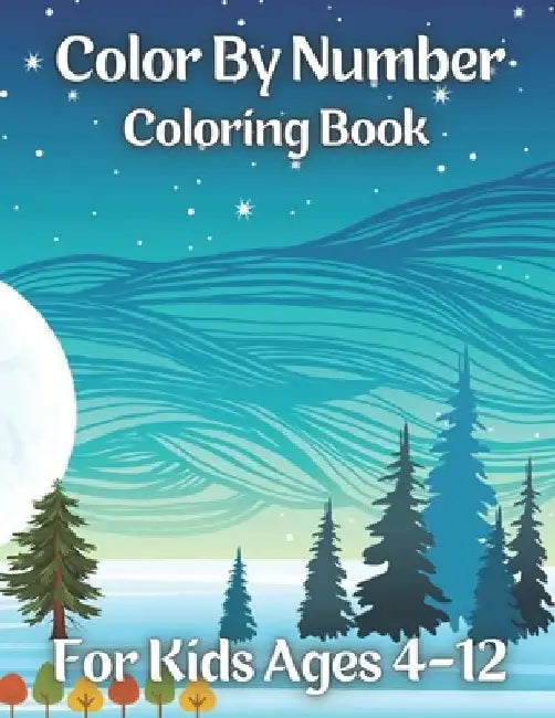 Color By Number Coloring Book For Kids Ages 4-12: 50 easy relaxing Color By Number Books For Kids (Coloring Activity Book for Kids Color By Number Boo by Rhonda Andrews