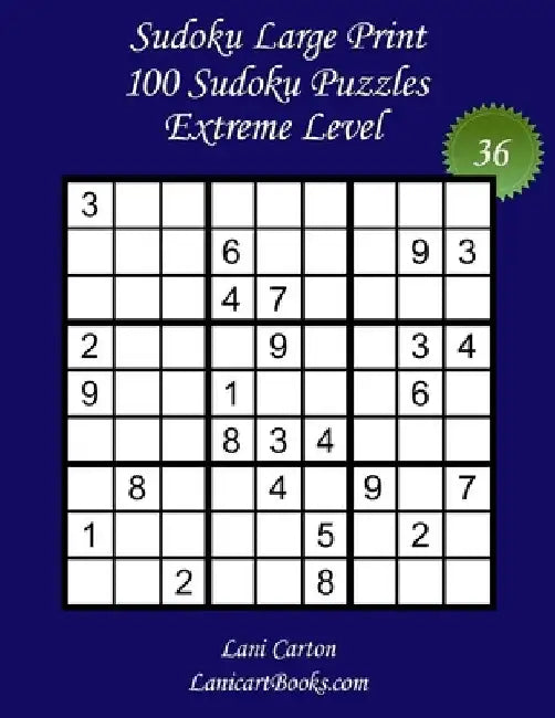 Sudoku Large Print for Adults - Extreme Level - N°36: 100 Extreme Puzzles - Big Size (8.3"x8.3") and Large Print (36 points) by Lanicart Books