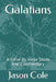 Galatians: A Verse By Verse Study And Commentary by Jason Cole