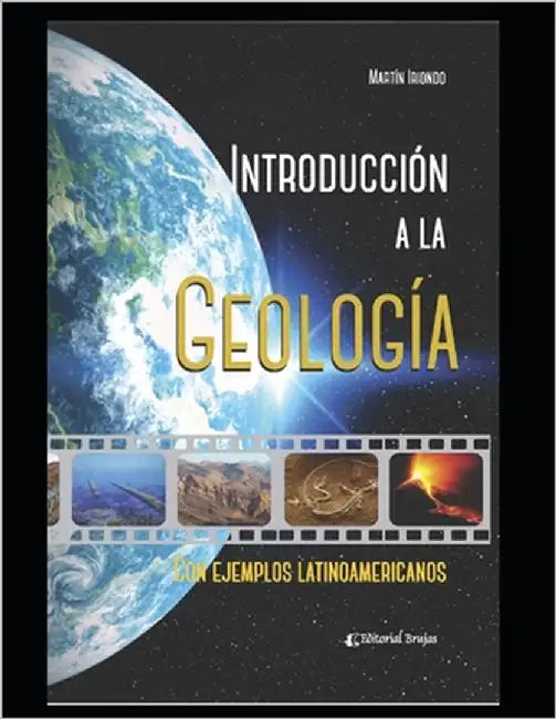 Introducción a la geología: Con ejemplos latinoamericanos by Iriondo, Martín