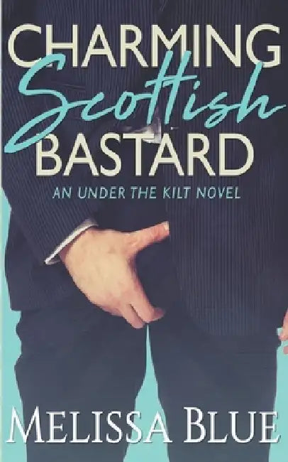 Charming Scottish Bastard by Melissa Blue