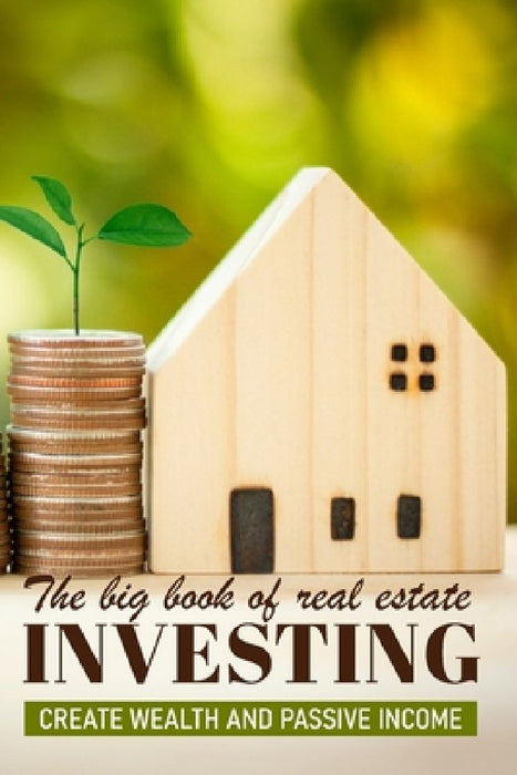 The Big Book Of Real Estate Investment: Create Wealth And Passive Income: Real Estate Investing Calculations by Jude Morgensen