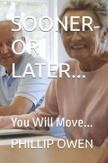 Sooner or Later...: You Will Move... by Phillip Owen