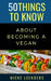 50 Things to Know About Becoming a Vegan by 50 Things to Know