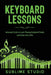 Keyboard Lessons: Advanced Guide to Learn Playing Keyboard Chords and Scales Like a Pro by Sublime Studio