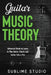 Guitar Music Theory: Advanced Guide to Learn to Play Guitar Chords and Scales Like a Pro by Sublime Studio