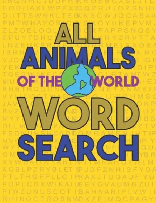 All animals of the world word search: High Frequency Words Activity Book for Raising Confident Readers Practice Spelling, Learn name of animals world, by Daniel Steph