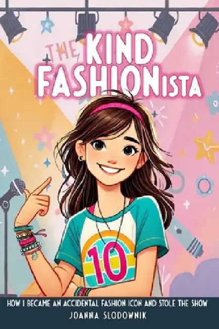 The Kind Fashionista: How I Became an Accidental Fashion Icon and Stole the Show by Joanna Slodownik